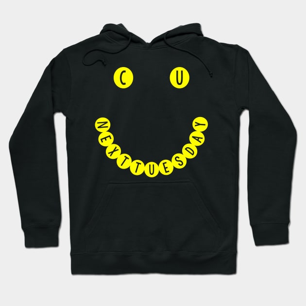 C U NEXT TUESDAY Smiley Face Logo Hoodie by DankFutura